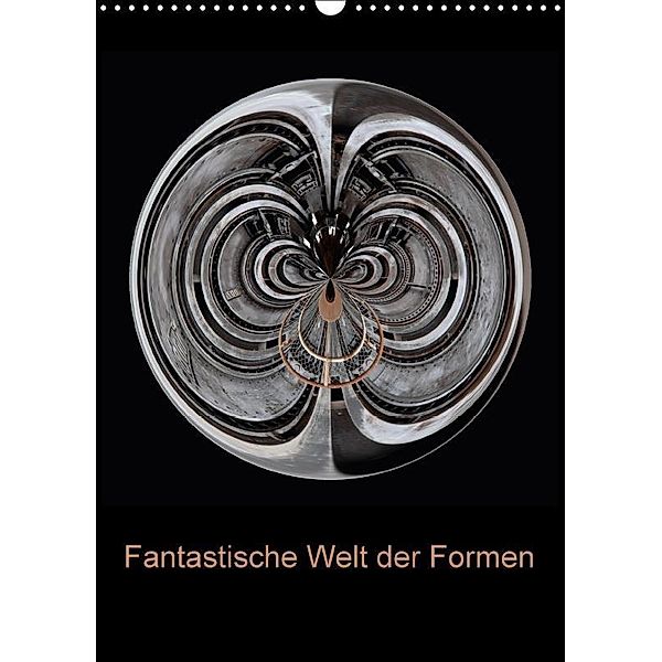Fantastische Welt der Formen (Wandkalender 2017 DIN A3 hoch), Peter Brömstrup