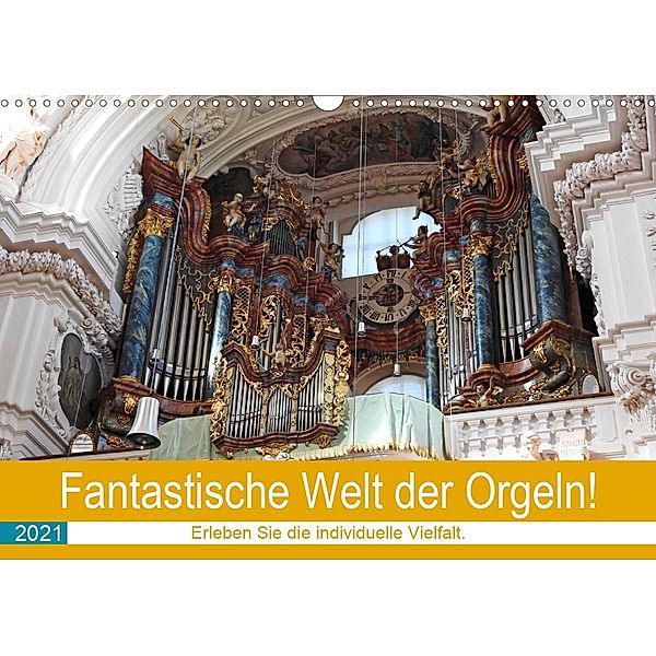 Fantastische Welt der Orgeln (Wandkalender 2021 DIN A3 quer), Bettina Vier