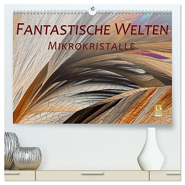 Fantastische Welten Mikrokristalle (hochwertiger Premium Wandkalender 2024 DIN A2 quer), Kunstdruck in Hochglanz, Silvia Becker