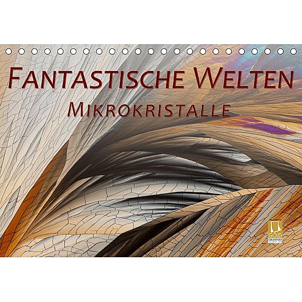 Fantastische Welten Mikrokristalle (Tischkalender 2020 DIN A5 quer), Silvia Becker