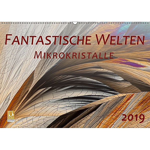 Fantastische Welten Mikrokristalle (Wandkalender 2019 DIN A2 quer), Silvia Becker