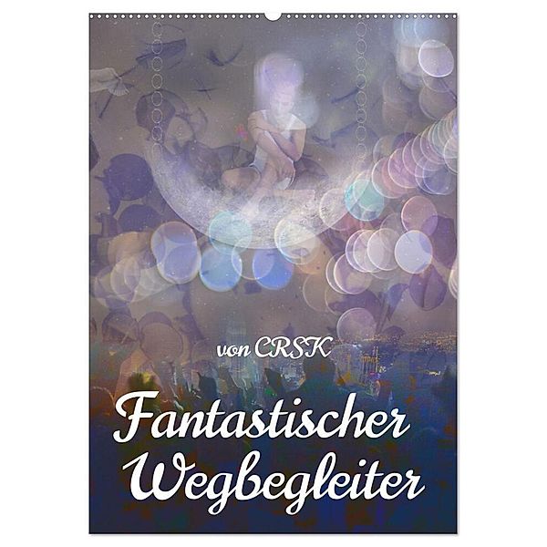 Fantastischer Wegbegleiter (Wandkalender 2024 DIN A2 hoch), CALVENDO Monatskalender, Charlie R. S. Kane