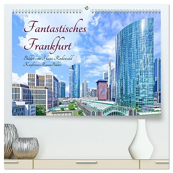 Fantastisches Frankfurt (hochwertiger Premium Wandkalender 2024 DIN A2 quer), Kunstdruck in Hochglanz, Hans Rodewald CreativK.de