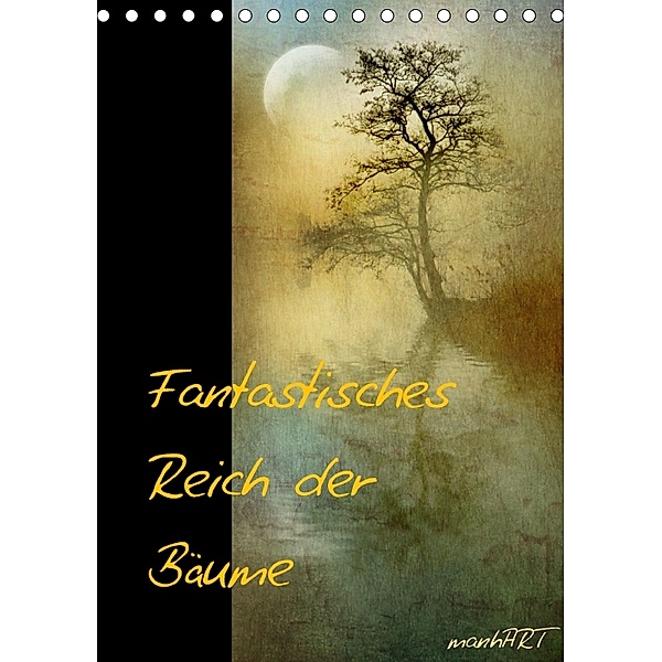 Fantastisches Reich der Bäume / Geburtstagskalender (Tischkalender immerwährend DIN A5 hoch), manhART, k.A. manhART
