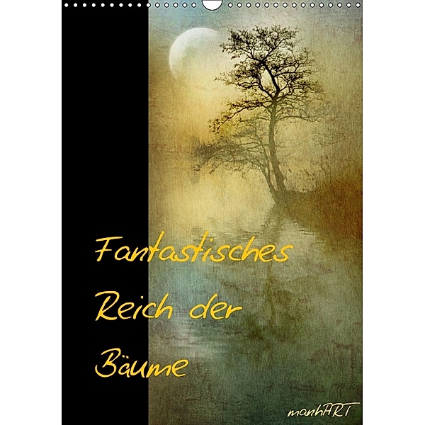 Fantastisches Reich der Bäume / Geburtstagskalender (Wandkalender immerwährend DIN A3 hoch), manhART, k.A. manhART
