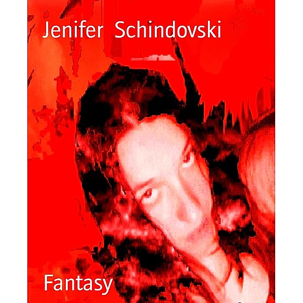 Fantasy, Jenifer Schindovski