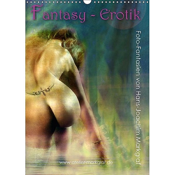 Fantasy-Erotik - Fotofantasien von Hans-Joachim Markgraf (Wandkalender 2018 DIN A3 hoch), Hans-Joachim Markgraf