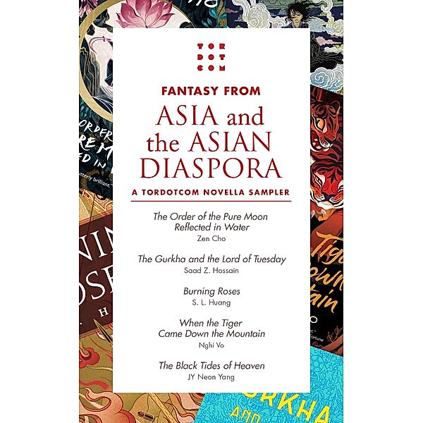 Fantasy from Asia and the Asian Diaspora / Tordotcom, Neon Yang, Saad Z. Hossain, Zen Cho, S. L. Huang, Nghi Vo