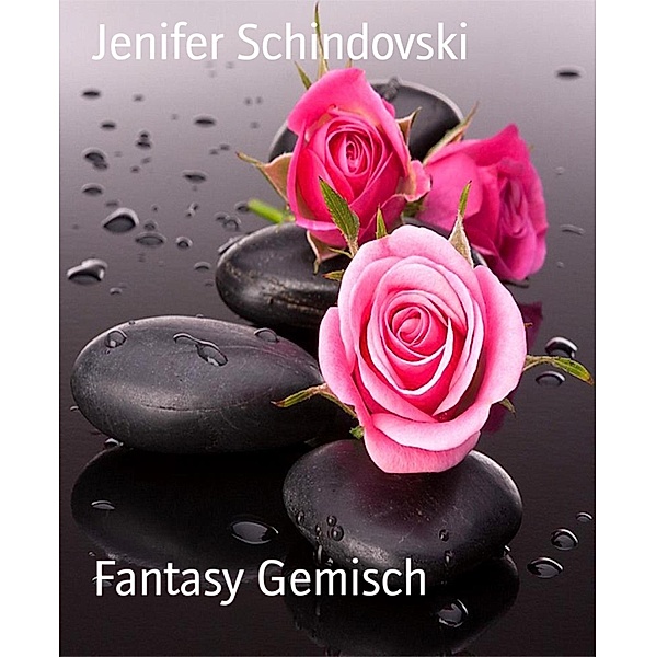 Fantasy Gemisch, Jenifer Schindovski