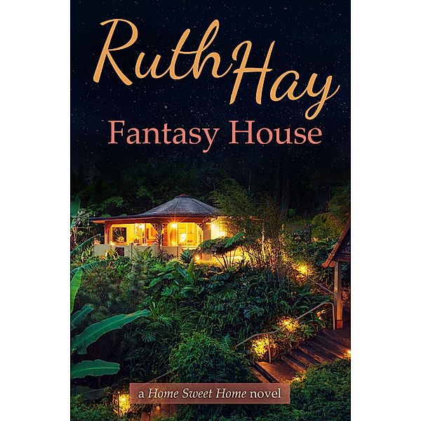 Fantasy House (Home Sweet Home, #2) / Home Sweet Home, Ruth Hay