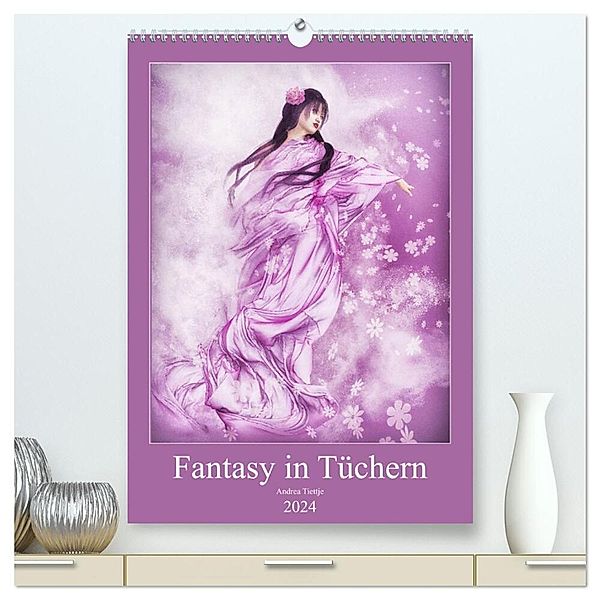 Fantasy in Tüchern (hochwertiger Premium Wandkalender 2024 DIN A2 hoch), Kunstdruck in Hochglanz, Andrea Tiettje