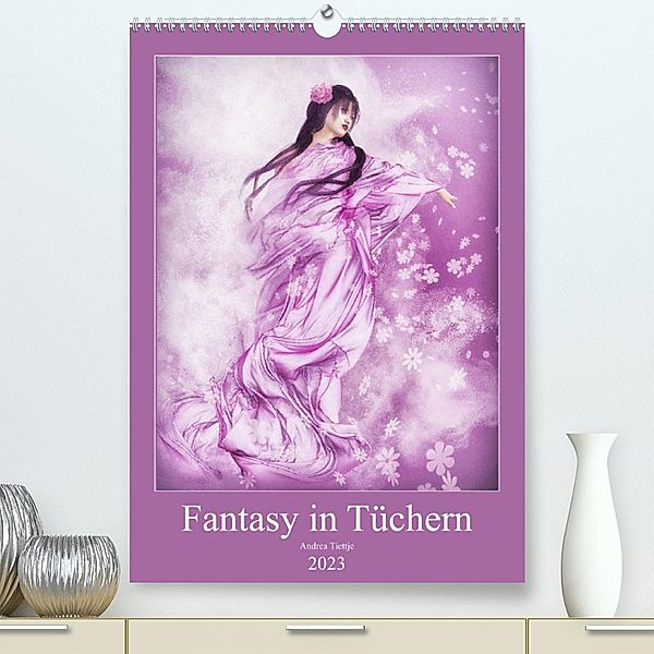 Fantasy in Tüchern (Premium, hochwertiger DIN A2 Wandkalender 2023, Kunstdruck in Hochglanz), Andrea Tiettje