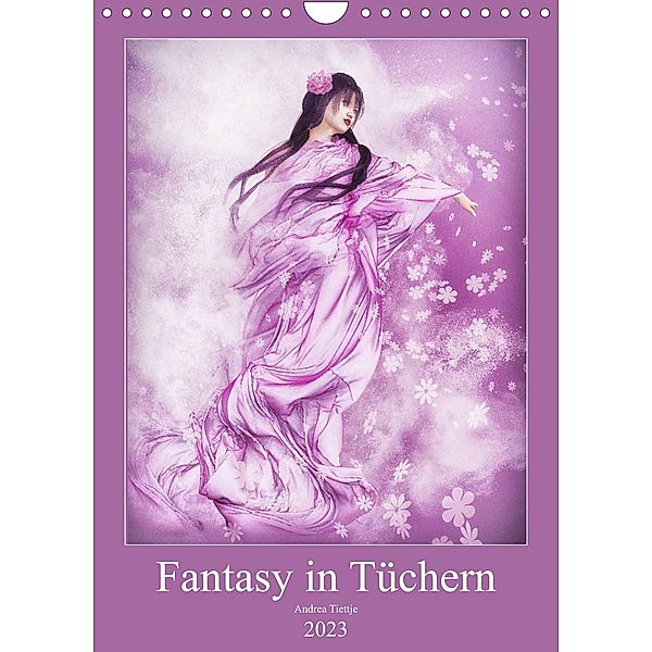 Fantasy in Tüchern (Wandkalender 2023 DIN A4 hoch), Andrea Tiettje