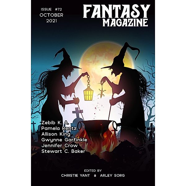 Fantasy Magazine, Issue 72 (October 2021) / Fantasy Magazine, Arley Sorg, Christie Yant