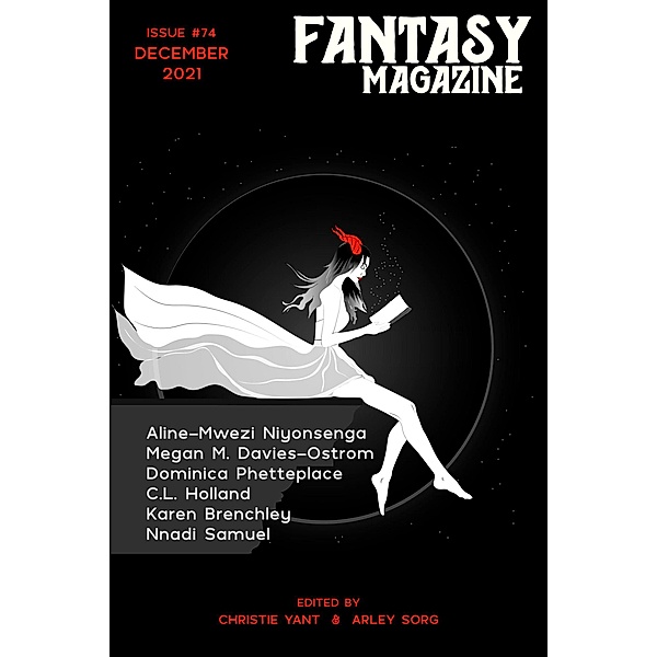 Fantasy Magazine, Issue 74 (December 2021) / Fantasy Magazine, Arley Sorg, Christie Yant