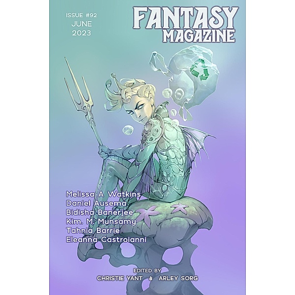 Fantasy Magazine, Issue 92 (June 2023) / Fantasy Magazine, Arley Sorg, Christie Yant
