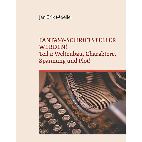 Fantasy-Schriftsteller werden!, Jan Erik Moeller