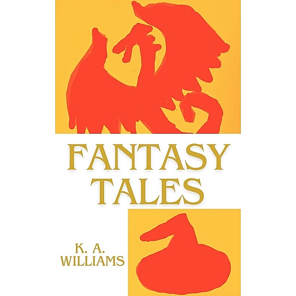 Fantasy Tales, K. A. Williams