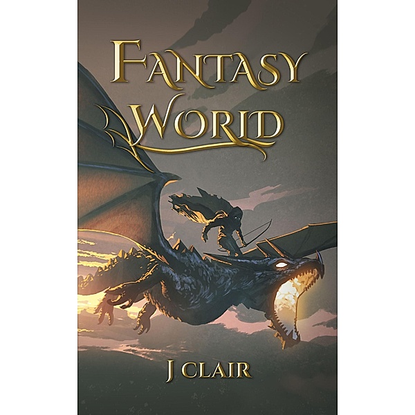 Fantasy World (Fantasy World: The Explorers, #1) / Fantasy World: The Explorers, J. Clair, Julius St. Clair