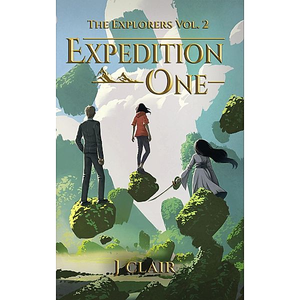 Fantasy World Vol 2 - Expedition One (Fantasy World: The Explorers, #2) / Fantasy World: The Explorers, J. Clair, Julius St. Clair