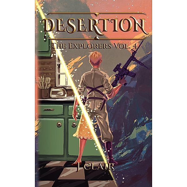 Fantasy World Vol 4 - Desertion (Fantasy World: The Explorers, #4) / Fantasy World: The Explorers, J. Clair, Julius St. Clair