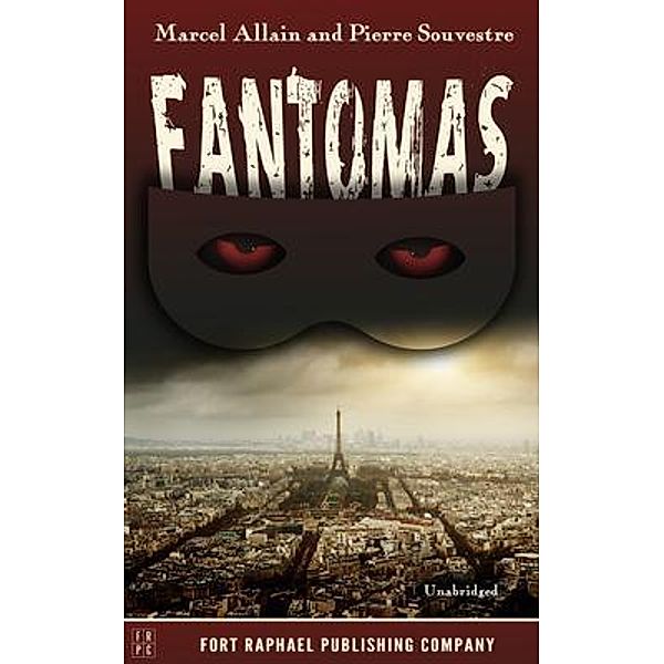 Fantômas / Ft. Raphael Publishing Company, Pierre Souvestre, Marcel Allain
