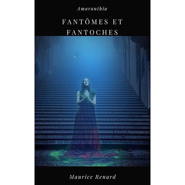 Fantômes et Fantoches, Maurice Renard