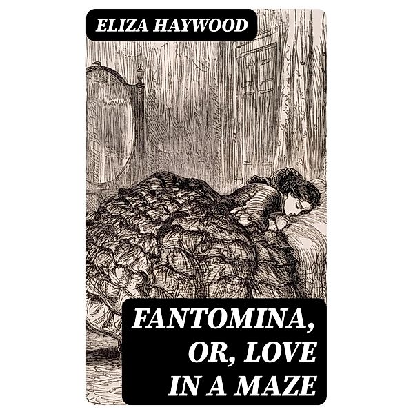 Fantomina, or, Love in a Maze, Eliza Haywood