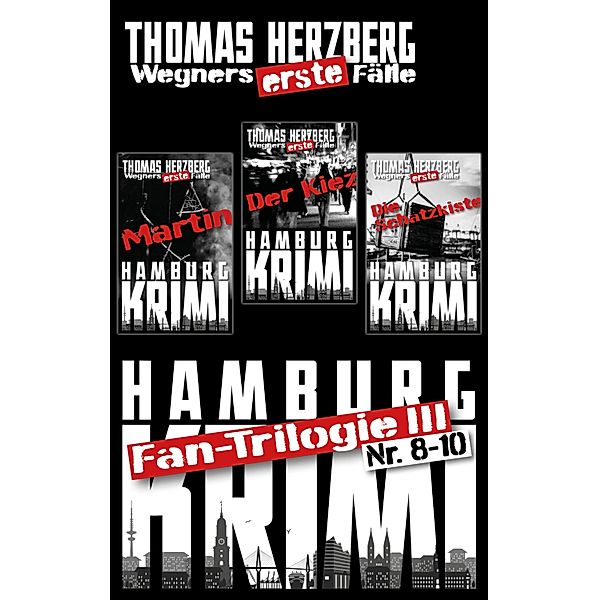 Fantrilogie III: Wegners erste Fälle (Teil 8-10), Thomas Herzberg