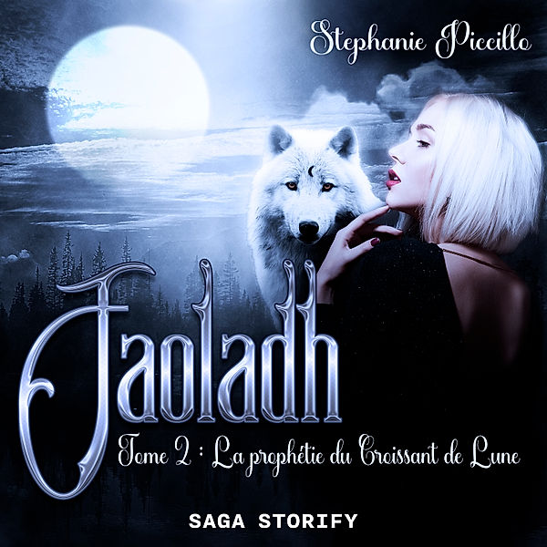 Faoladh - 2 - Faoladh, Tome 2 : La prophétie du Croissant de Lune, Stéphanie Piccillo