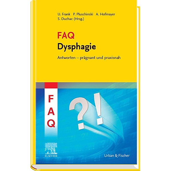 FAQ Dysphagie / FAQ (Urban & Fischer), Ulrike Frank, Petra Pluschinski, Andrea Hofmayer, Stefanie Duchac