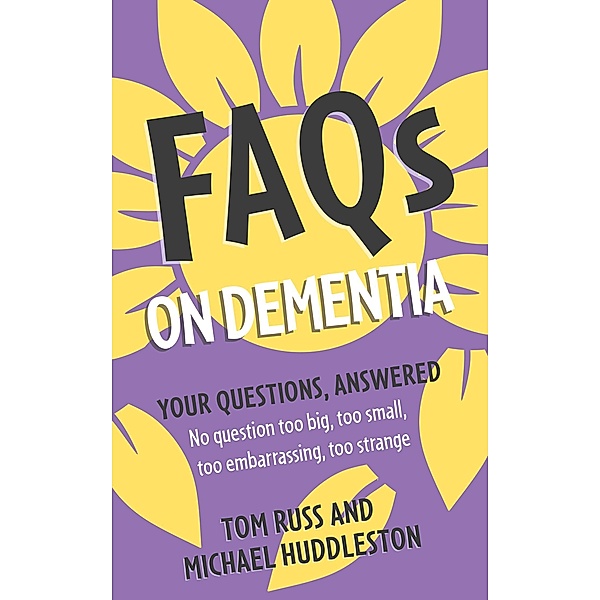 FAQs on Dementia, Tom Russ, Michael Huddleston