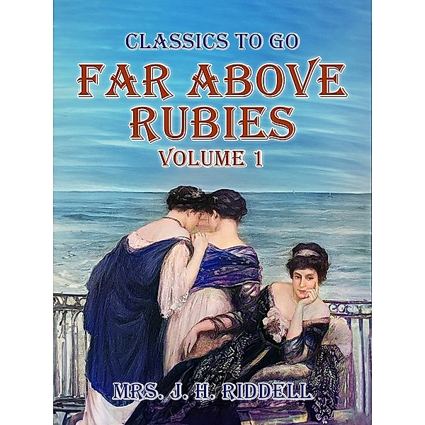 Far Above Rubies Volume 1, J. H. Riddell
