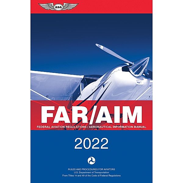 FAR/AIM 2022, Federal Aviation Administration (FAA)/Aviation Supplies & Academics (ASA)