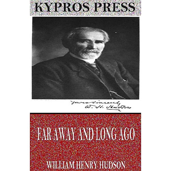 Far Away and Long Ago: A History of My Early Life, William Henry Hudson