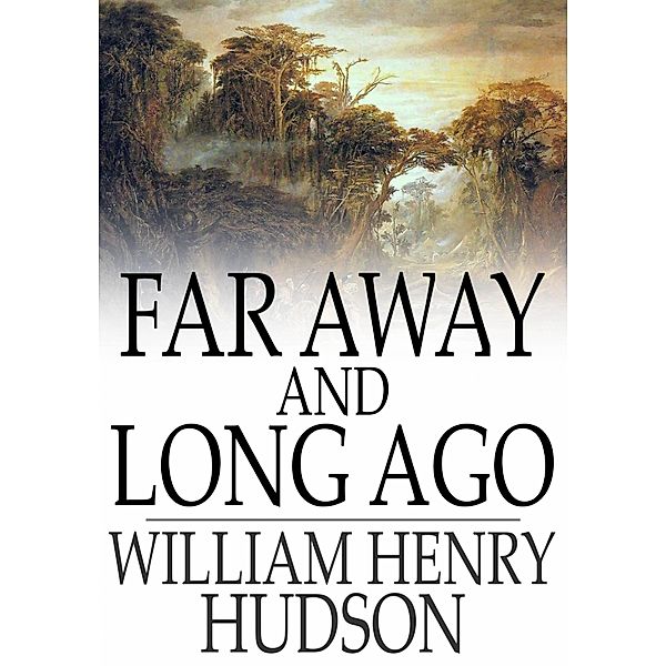 Far Away and Long Ago / The Floating Press, William Henry Hudson