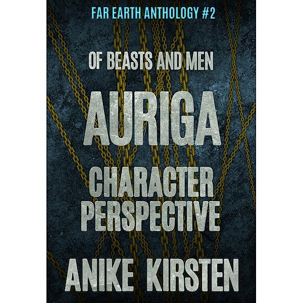 Far Earth Anthology: Auriga: Character Perspective (Far Earth Anthology, #2), Anike Kirsten