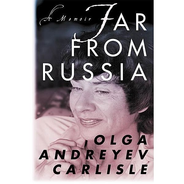 Far from Russia, Olga Andreyev Carlisle