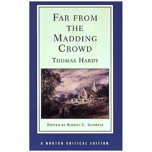 Far from the Madding Crowd - A Norton Critical Edition, Thomas Hardy, Robert C. Schweik