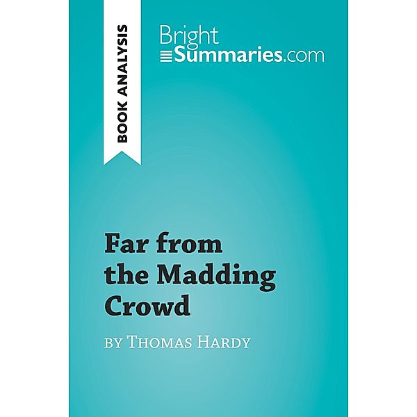 Far from the Madding Crowd by Thomas Hardy (Book Analysis), Bright Summaries
