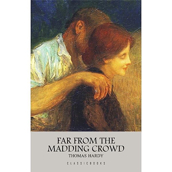 Far from the Madding Crowd / ClassicBooks, Hardy Thomas Hardy