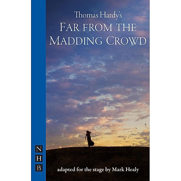 Far from the Madding Crowd (NHB Modern Plays), Thomas Hardy