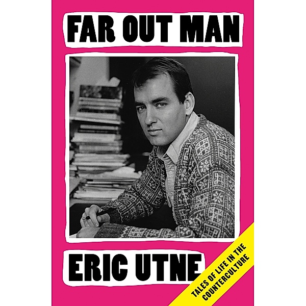 Far Out Man, Eric Utne
