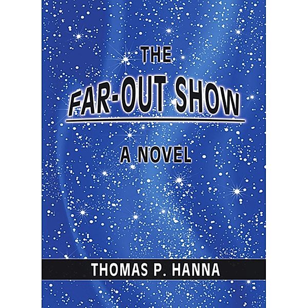 Far-Out Show, Thomas P. Hanna