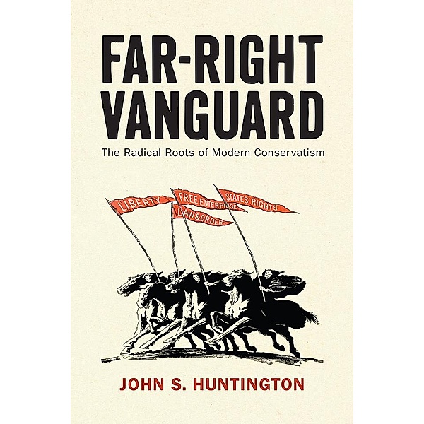 Far-Right Vanguard / Politics and Culture in Modern America, John S. Huntington