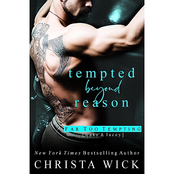 Far Too Tempting: Tempted Beyond Reason (Wake & Lacey), Christa Wick, C. M. Wick