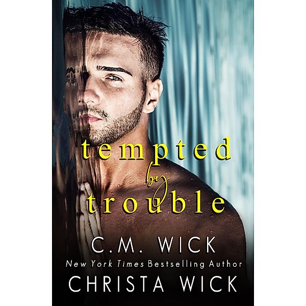 Far Too Tempting: Tempted By Trouble (Austin & Gina), Christa Wick, C. M. Wick