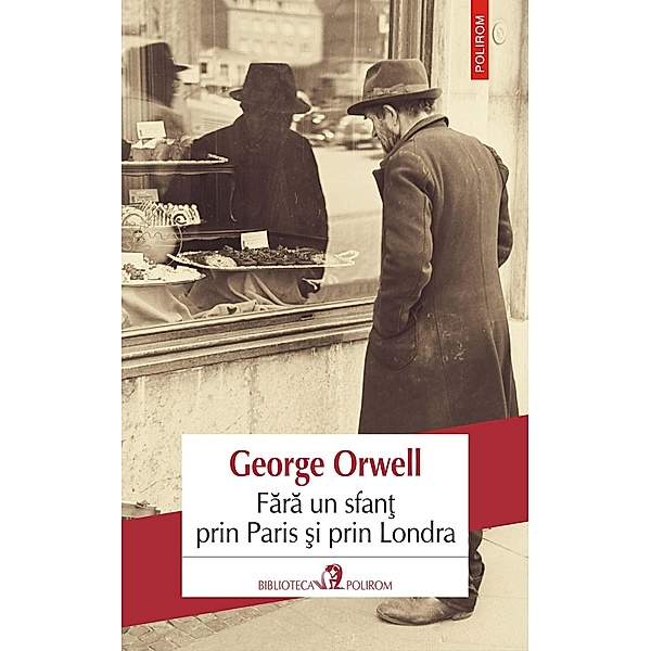 Fara un sfan¿ prin Paris ¿i prin Londra / Biblioteca Polirom, George Orwell¿