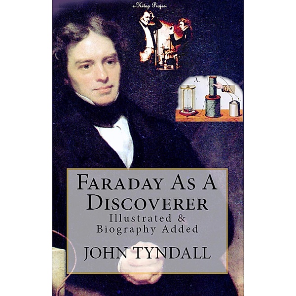 Faraday As A Discoverer, John Tyndall