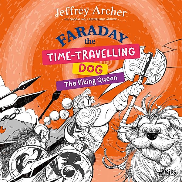 Faraday The Time-Travelling Dog - Faraday The Time-Travelling Dog: The Viking Queen, Jeffrey Archer